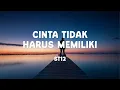 Download Lagu ST12 - Cinta Tidak Harus Memiliki - Lyrics