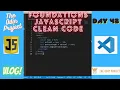 The Odin Project VLOG Day 43 CODING For BEGINNERS Foundations JavaScript Clean Code