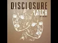 Latch (feat. Sam Smith) - Disclosure