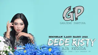 Download DEDE RISTY-AJA KEGODA-CIPT.KI UBAN-ARR.CASYADI.CN.GP.{GANJENE PANTURA} MP3