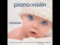 Song for Sienna - Soothing Piano Classics for Sleeping Babies