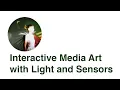 Hackaday U Interactive Media Art with Light and Sensors