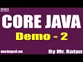 CORE JAVA tutorials Demo - 2 by Mr Ratan On 08-02-2022 6 30PM IST