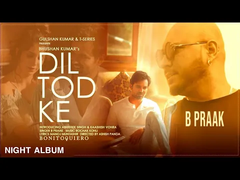 Download MP3 Dil Tod Ke Official Song : B Praak | Rochak Kohli , Manoj M | Abhishek S, Kaashish V | Bhushan Kumar