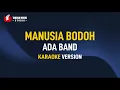 Download Lagu Ada Band - Manusia Bodoh (Karaoke)