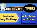 TREE2 September long challenge 2020 A Problem on Sticks Codechef Solution Code