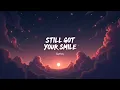 Download Lagu Still Got Your Smile (Lyrics)