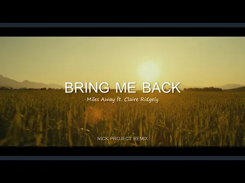 Download MP3 BRING ME BACK - Miles Away ft. Claire Ridgely (Nick Project Remix) Nightcore Version