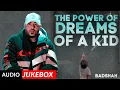 BADSHAH | The Power of Dreams of a Kid | Audio Jukebox | Full Album 2020