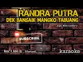 Download Lagu Randa Putra - Dek Bansaik Mangko Tabuang [Karaoke]