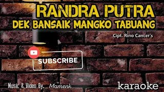 Download Randa Putra - Dek Bansaik Mangko Tabuang [Karaoke] MP3