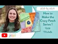 How to Make the Crazy Patch Series 1 Designs by JuJu
