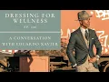 A Conversation With Eduardo Xavier of European Custom Tailor Dressing For Wellness Podcast