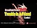 Download Lagu Dj Trouble Is A Friend BREAKFUNK Remix |ENC DJ RIZKY GOKIELZ X 4kenkDj mix