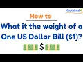 What it the weight of a One US Dollar Bill 1