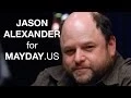 Jason Alexander is the - and so are all of us http mayday us