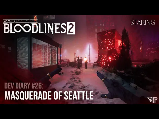 Vampire: the Masquerade - Bloodlines 2 - Dev Diary #26 - Staking