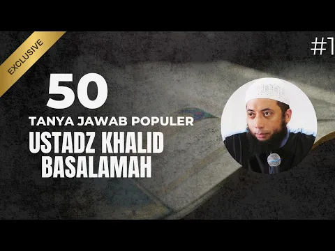 Download MP3 50+ TANYA JAWAB USTADZ KHALID BASALAMAH