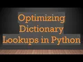 Optimizing Dictionary Lookups in Python