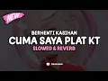 Download Lagu DJ Berhenti Kasihan X Cuma Saya Plat KT ( Slowed \u0026 Reverb ) 🎧