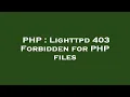 PHP Lighttpd 403 Forbidden for PHP files