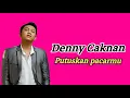 Download Lagu DENNY CAKNAN FEAT BRAVESBOY - PUTUSKAN PACARMU |  LIRIK LAGU