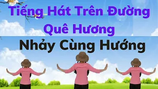 Download Nhảy Cùng Hướng 💓 Tiếng Hát Trên Đường Quê Hương (link tập chậm nhấp chữ v dưới).Dân Vũ Cha Cha MP3