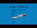 Lagu Fiji Blue - It Takes Two [Lirik Terjemahan]