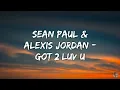 Sean Paul & Alexis Jordan - Got 2 Luv U (Lyrics)