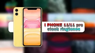 iPhone 11 /11 Pro Stock ringtones download link in a descriptions