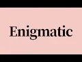 Enigmatic Meaning and Definition
