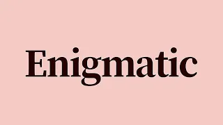 Enigmatic Meaning and Definition