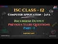 Recursion Looping Output Questions - Part 1 PYQ ISC Class 12 Computer Applications Java