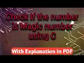 Check if the number is magic number or not using C Program No 11 Explanation in description