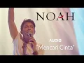 Download Lagu Noah - Mencari Cinta (Live)(Audio)