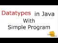 6 What are Datatypes in Java and Simple Program on Primitive Datatypes