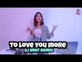DJ TO LOVE YOU MORE (DJ IMUT REMIX)