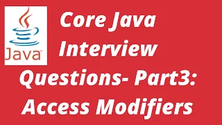 Core Java Interview Questions for Selenium--Part3 - Access modifiers