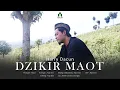 Download Lagu DZIKIR MAOT ǁ IMAN ULLE EMKA 9 ǁ COVER HARRY DACUN