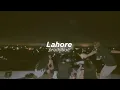 Lahore (slowed+reverb)