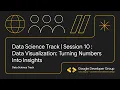 Data Visualization Turning Numbers Into Insights Session 10