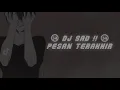 Download Lagu DJ SAD !! PESAN TERAKHIR SLOW REMIX TIKTOK TERBARU 2023