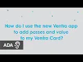 How do I use the new Ventra app to add passes and value to my Ventra Card