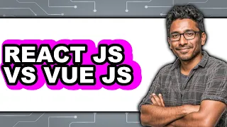 React JS vs Vue JS - Which Is Better