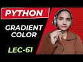 Python Gradient colors in python Lecture 61