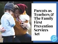 Parents as Teachers The Family First Prevention Services Act May 24 2023
