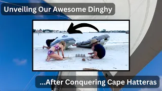 Unveiling Our Awesome Dinghy After Conquering Cape Hatteras | Sailing with Six | S2 E42
