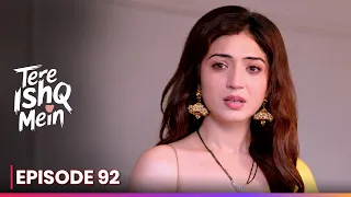 एपिसोड 92 | Tere Ishq Mein