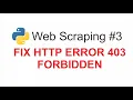 Tutorial Ringkas CARA MENGATASI HTTP ERROR 403 FORBIDDEN SAAT WEB SCRAPING PYTHON