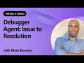 Debugger Agent - Issue to Resolution